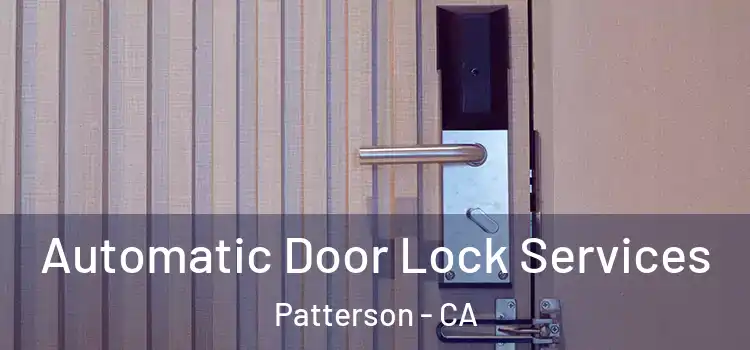 Automatic Door Lock Services Patterson - CA