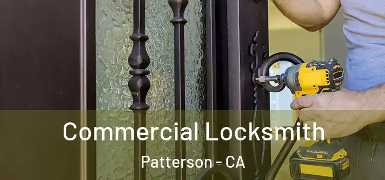 Commercial Locksmith Patterson - CA