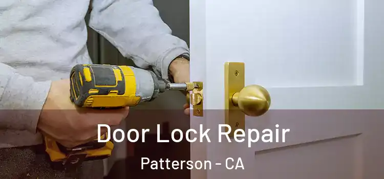 Door Lock Repair Patterson - CA