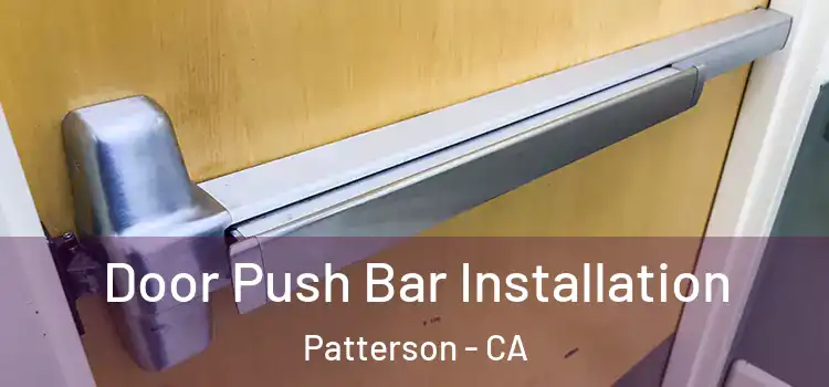 Door Push Bar Installation Patterson - CA