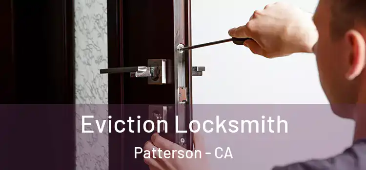 Eviction Locksmith Patterson - CA