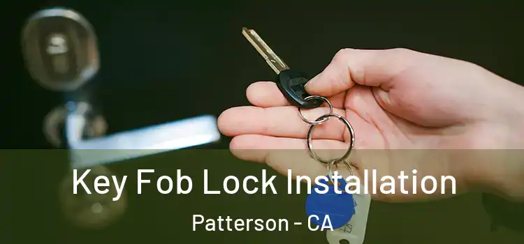 Key Fob Lock Installation Patterson - CA