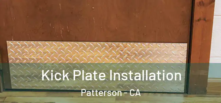 Kick Plate Installation Patterson - CA