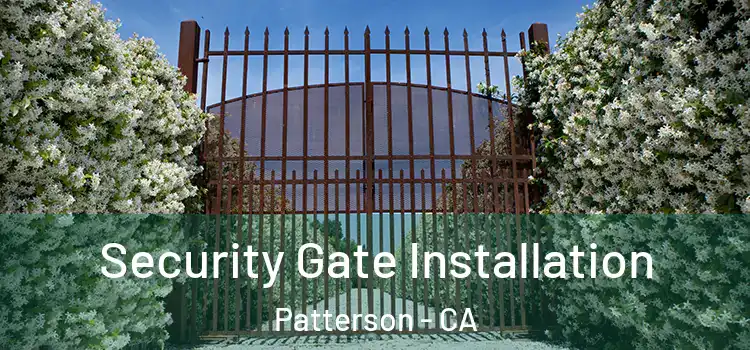 Security Gate Installation Patterson - CA