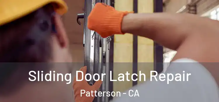 Sliding Door Latch Repair Patterson - CA