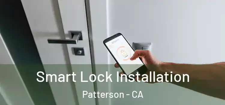 Smart Lock Installation Patterson - CA